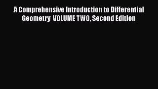 PDF Download A Comprehensive Introduction to Differential Geometry  VOLUME TWO Second Edition