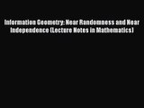 PDF Download Information Geometry: Near Randomness and Near Independence (Lecture Notes in