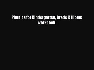 [PDF Download] Phonics for Kindergarten Grade K (Home Workbook) [PDF] Full Ebook