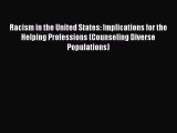 [PDF Download] Racism in the United States: Implications for the Helping Professions (Counseling