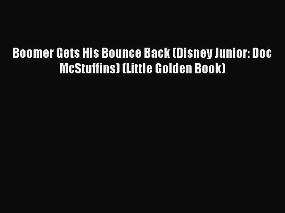 [PDF Download] Boomer Gets His Bounce Back (Disney Junior: Doc McStuffins) (Little Golden Book)