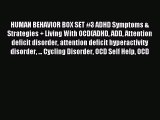 [PDF Download] HUMAN BEHAVIOR BOX SET #3 ADHD Symptoms & Strategies   Living With OCD(ADHD
