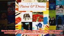 How to Paint and Draw Drawing Watercolours Oils and Acrylics and Pastels  A Complete