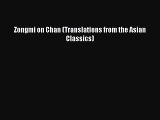 [PDF Download] Zongmi on Chan (Translations from the Asian Classics) [Read] Online