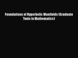 PDF Download Foundations of Hyperbolic Manifolds (Graduate Texts in Mathematics) Download Online