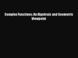 PDF Download Complex Functions: An Algebraic and Geometric Viewpoint Download Full Ebook