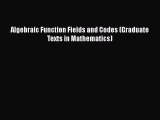 PDF Download Algebraic Function Fields and Codes (Graduate Texts in Mathematics) Download Full