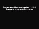 [PDF Download] Government and Business: American Political Economy in Comparative Perspective