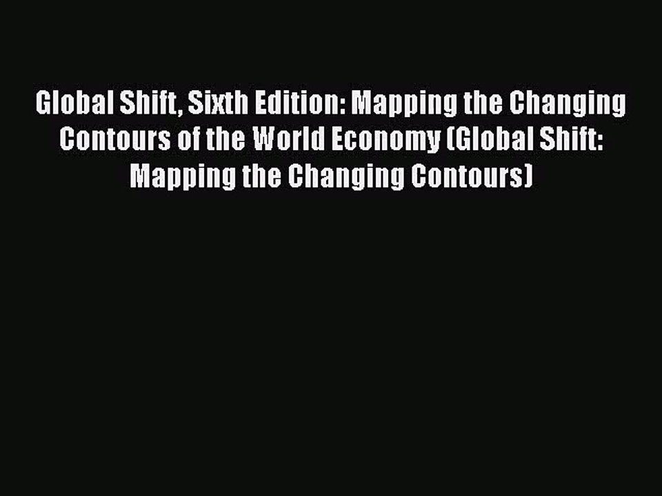 [PDF Download] Global Shift Sixth Edition: Mapping the Changing Contours of the World Economy