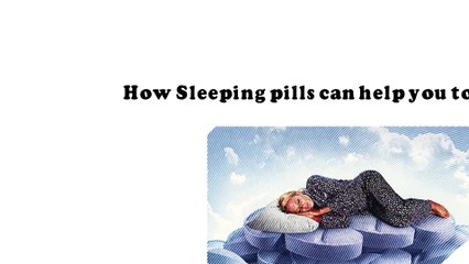 How Sleeping pills can help you to be Happy