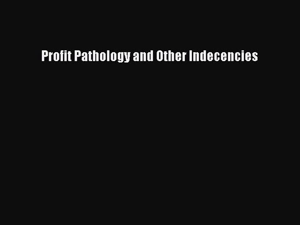 [PDF Download] Profit Pathology and Other Indecencies [PDF] Full Ebook