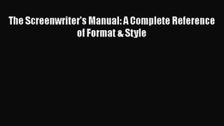 Read The Screenwriter's Manual: A Complete Reference of Format & Style Ebook Free