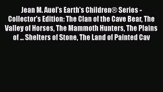 Read Jean M. Auel's Earth's Children® Series - Collector's Edition: The Clan of the Cave Bear