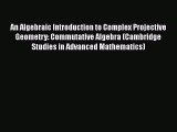 PDF Download An Algebraic Introduction to Complex Projective Geometry: Commutative Algebra
