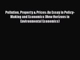 [PDF Download] Pollution Property & Prices: An Essay in Policy-Making and Economics (New Horizons