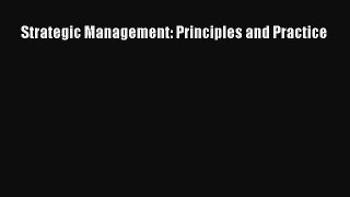 [PDF Download] Strategic Management: Principles and Practice [Download] Full Ebook