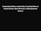 Competing Values Leadership: Creating Value in Organizations (New Horizons in Management Series)