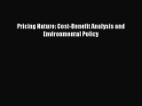 Pricing Nature: Cost-Benefit Analysis and Environmental Policy