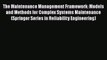 The Maintenance Management Framework: Models and Methods for Complex Systems Maintenance (Springer
