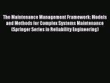 The Maintenance Management Framework: Models and Methods for Complex Systems Maintenance (Springer