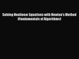 PDF Download Solving Nonlinear Equations with Newton's Method (Fundamentals of Algorithms)