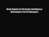 Weak Signals for Strategic Intelligence: Anticipation Tool for Managers
