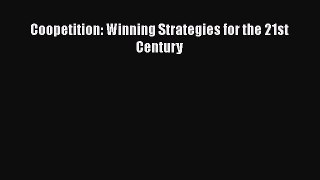 Coopetition: Winning Strategies for the 21st Century