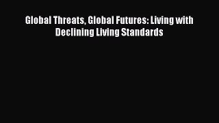 Global Threats Global Futures: Living with Declining Living Standards