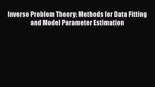 PDF Download Inverse Problem Theory: Methods for Data Fitting and Model Parameter Estimation