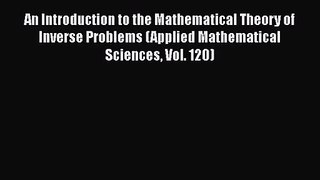 PDF Download An Introduction to the Mathematical Theory of Inverse Problems (Applied Mathematical