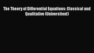PDF Download The Theory of Differential Equations: Classical and Qualitative (Universitext)