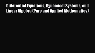 PDF Download Differential Equations Dynamical Systems and Linear Algebra (Pure and Applied