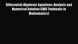PDF Download Differential-Algebraic Equations: Analysis and Numerical Solution (EMS Textbooks