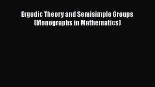 PDF Download Ergodic Theory and Semisimple Groups (Monographs in Mathematics) Read Full Ebook