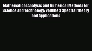 PDF Download Mathematical Analysis and Numerical Methods for Science and Technology: Volume