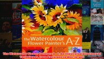 The Watercolor Flower Painters A  Z An Illustrated Directory of Techniques from Backruns