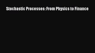 PDF Download Stochastic Processes: From Physics to Finance Download Online