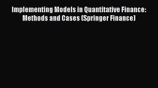 PDF Download Implementing Models in Quantitative Finance: Methods and Cases (Springer Finance)