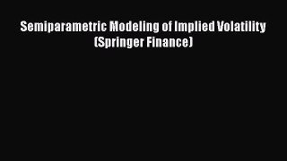 PDF Download Semiparametric Modeling of Implied Volatility (Springer Finance) PDF Full Ebook