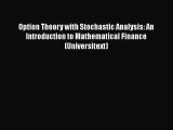 PDF Download Option Theory with Stochastic Analysis: An Introduction to Mathematical Finance