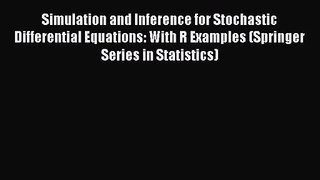 PDF Download Simulation and Inference for Stochastic Differential Equations: With R Examples