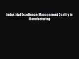 [PDF Download] Industrial Excellence: Management Quality in Manufacturing [Download] Full Ebook