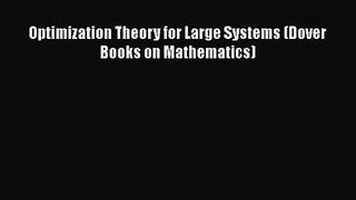 PDF Download Optimization Theory for Large Systems (Dover Books on Mathematics) Download Online