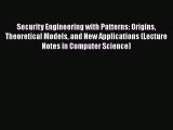[PDF Download] Security Engineering with Patterns: Origins Theoretical Models and New Applications