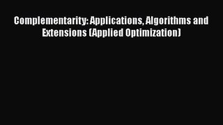 PDF Download Complementarity: Applications Algorithms and Extensions (Applied Optimization)