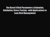 [PDF Download] The Basel II Risk Parameters: Estimation Validation Stress Testing - with Applications