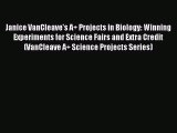 PDF Download Janice VanCleave's A  Projects in Biology: Winning Experiments for Science Fairs