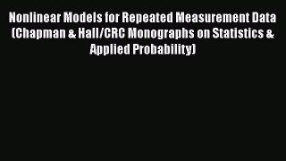 PDF Download Nonlinear Models for Repeated Measurement Data (Chapman & Hall/CRC Monographs