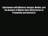 PDF Download Experiments with Mixtures: Designs Models and the Analysis of Mixture Data (Wiley