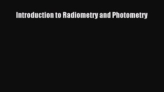 PDF Download Introduction to Radiometry and Photometry Read Full Ebook